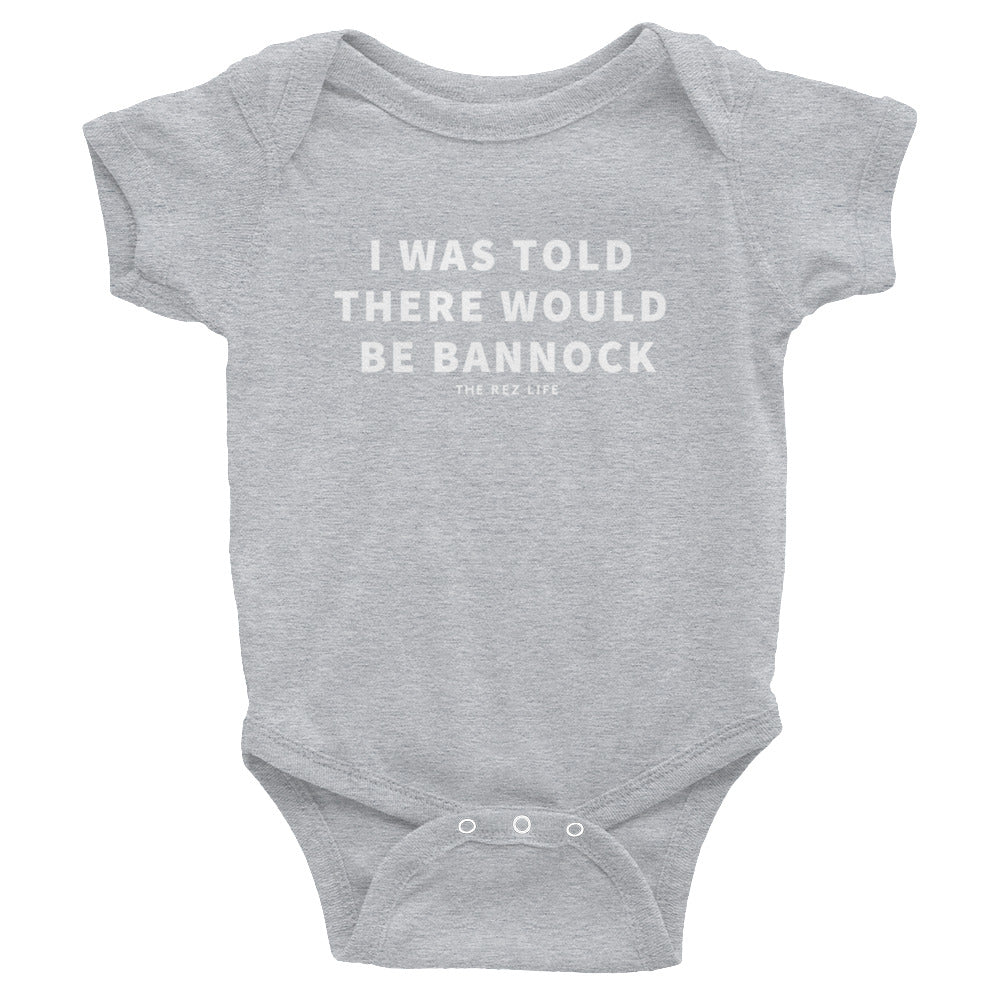 I Was Told There Would Be Bannock Infant Bodysuit