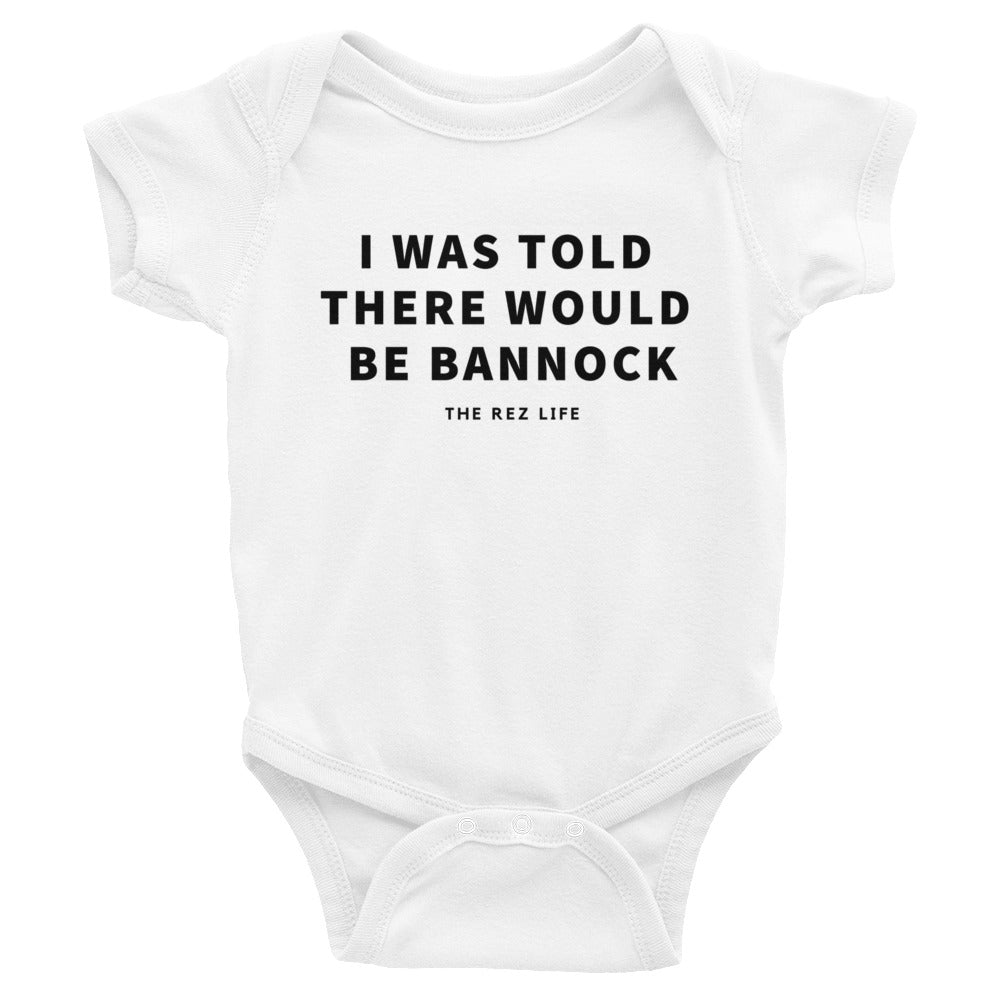 I Was Told There Would Be Bannock Infant Bodysuit