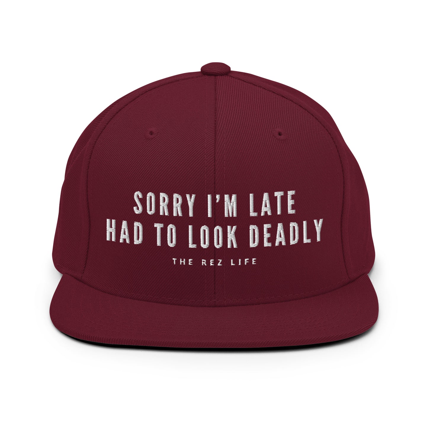 Sorry I'm Late Had To Look Deadly (NOT SORRY) Snapback - The Rez Lifestyle