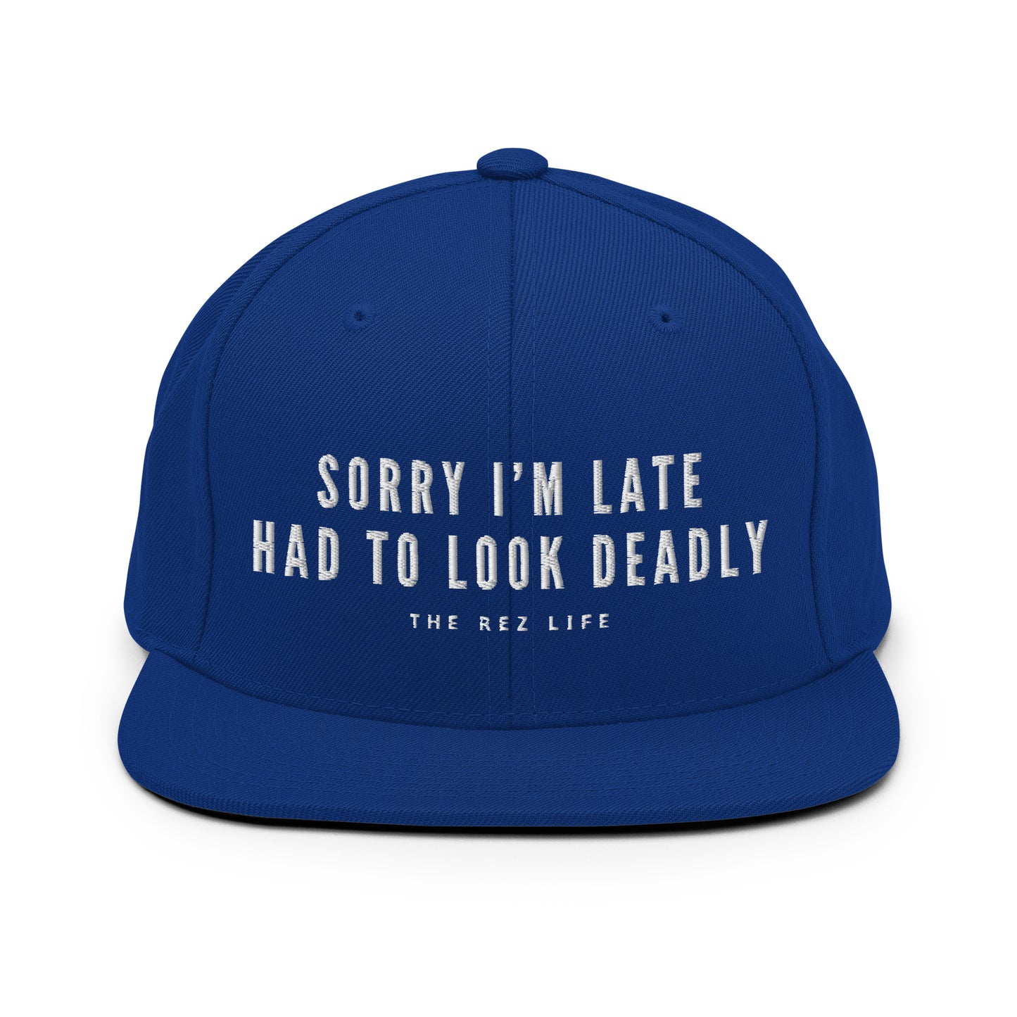 Sorry I'm Late Had To Look Deadly (NOT SORRY) Snapback - The Rez Lifestyle