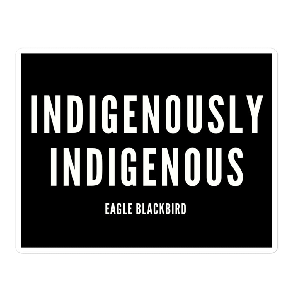 Indigenously Indigenous by @itzeaglee Sticker - The Rez Lifestyle