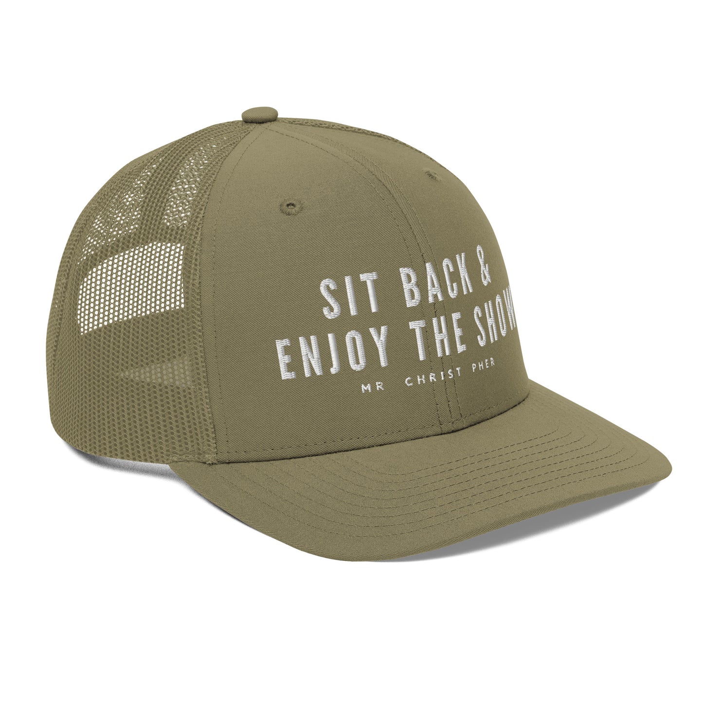 Sit Back & Enjoy The Show by @Mr.Christ0pher Trucker Hat