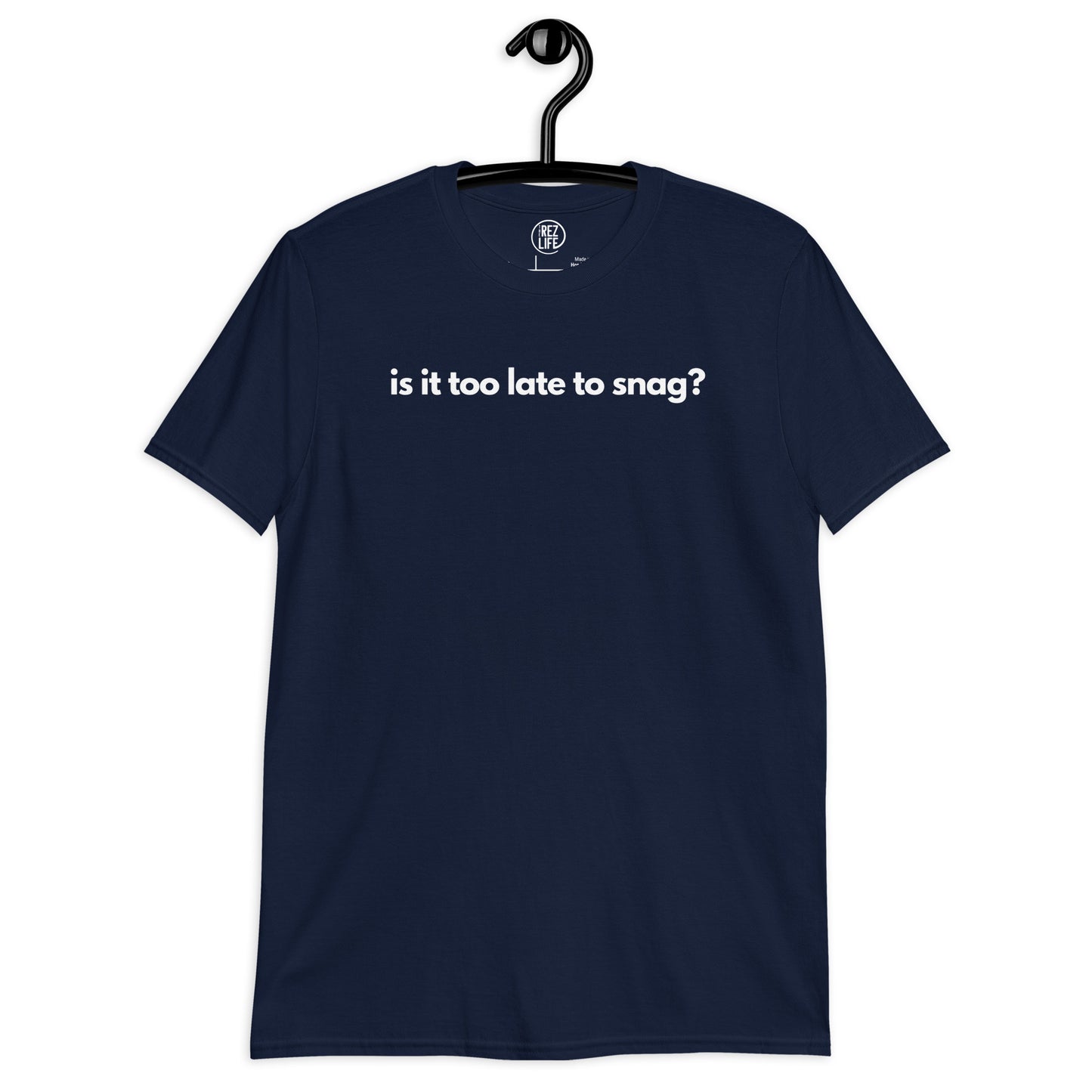 (Just One Question) Is It Too Late To Snag? Tee