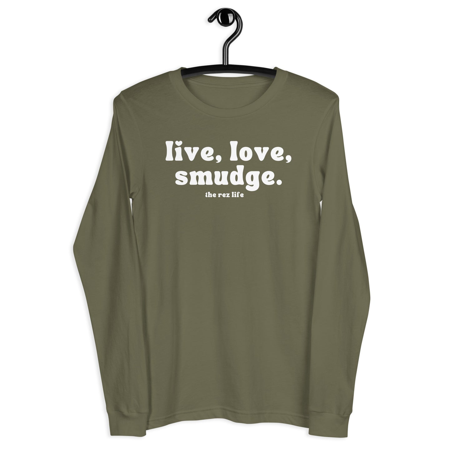 This Is The Way to Live, Love, Smudge! Long Sleeve