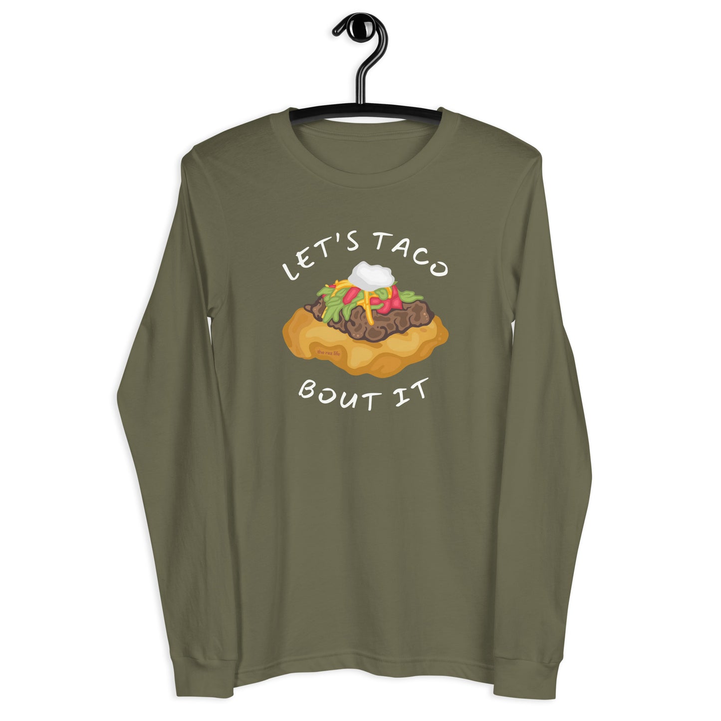 Don't Be Like That... Let's Taco Bout It Long Sleeve