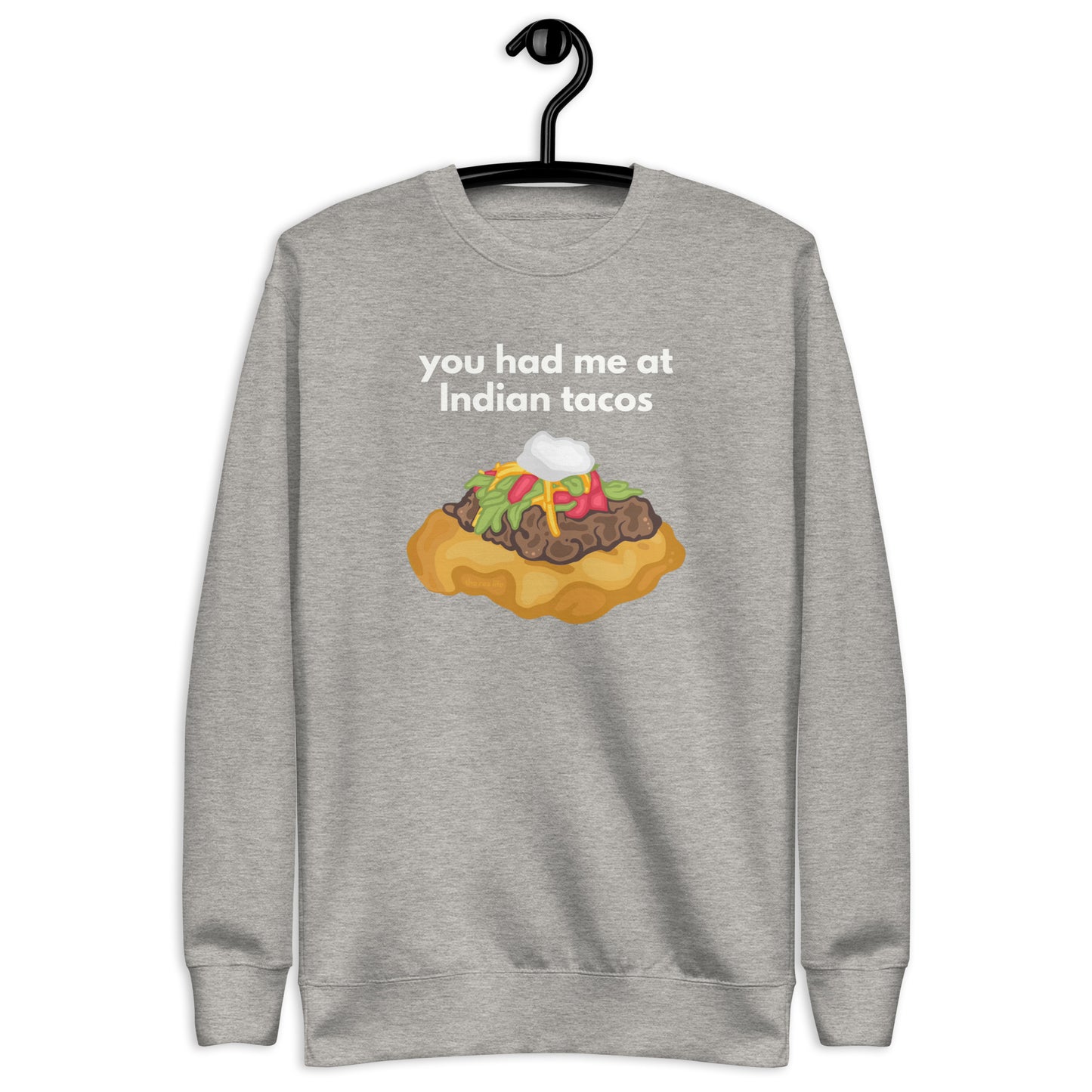You Had Me At (Hello) Indian Tacos Crewneck