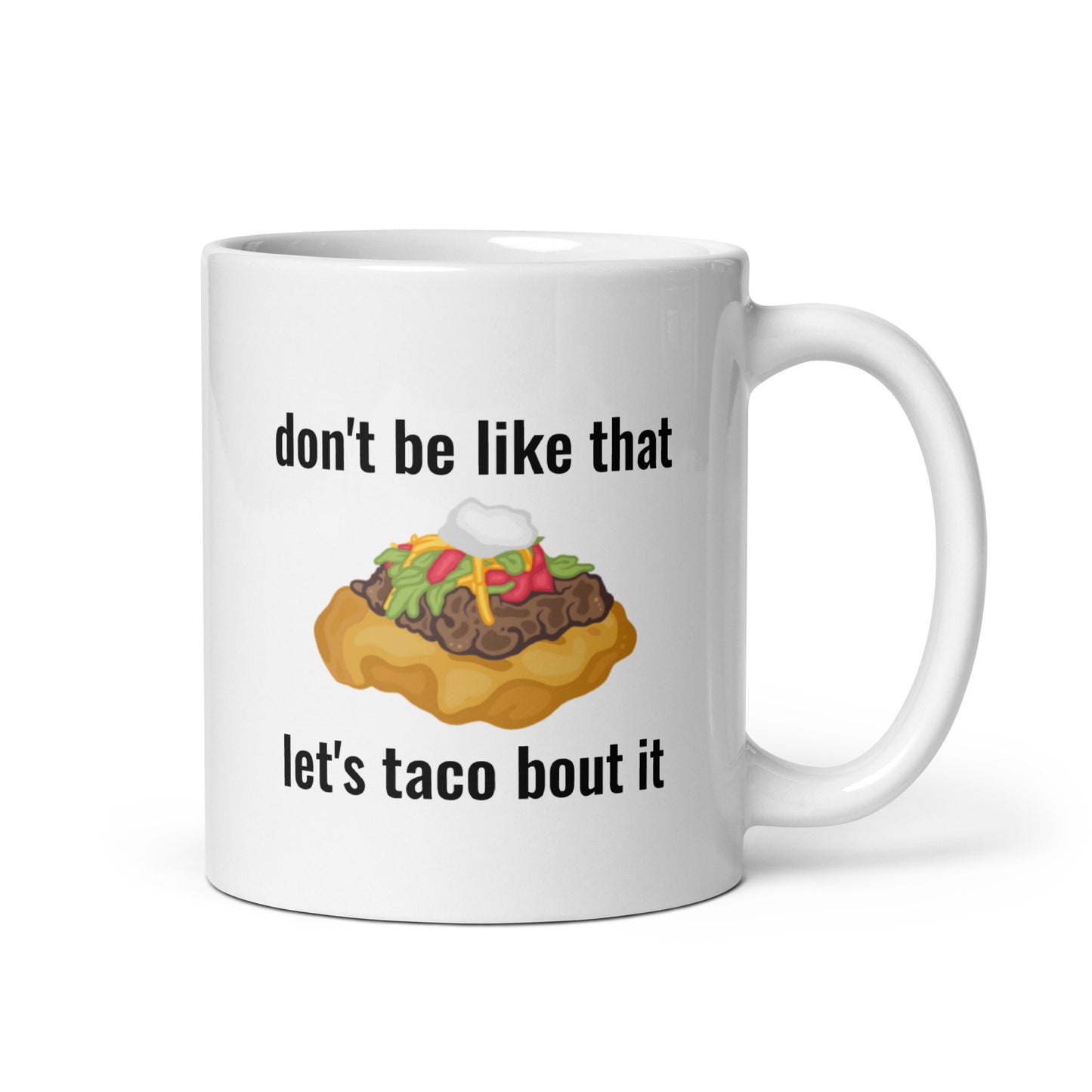 Don't Be Like That.. Let's Taco Bout It Mug - The Rez Lifestyle