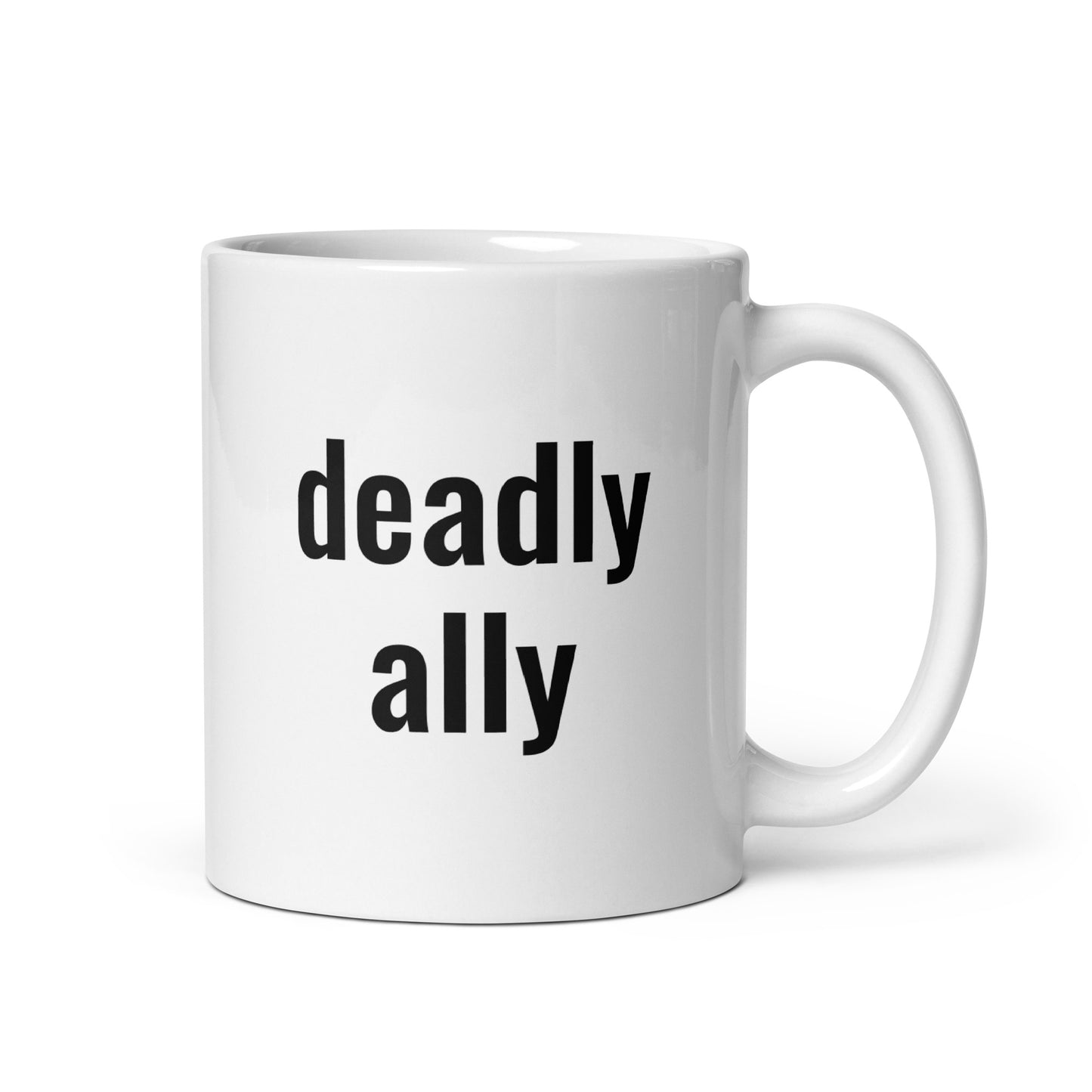 You Know Who You Are! Not My Fault That I'm A DEADLY ALLY!!! Mug - The Rez Lifestyle