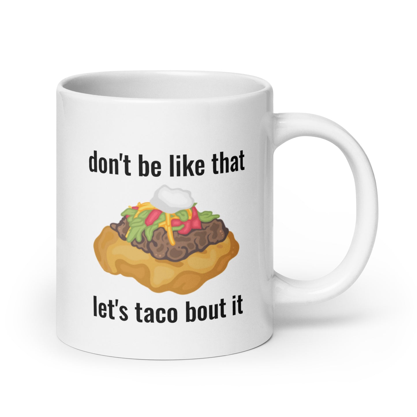 Don't Be Like That.. Let's Taco Bout It Mug - The Rez Lifestyle