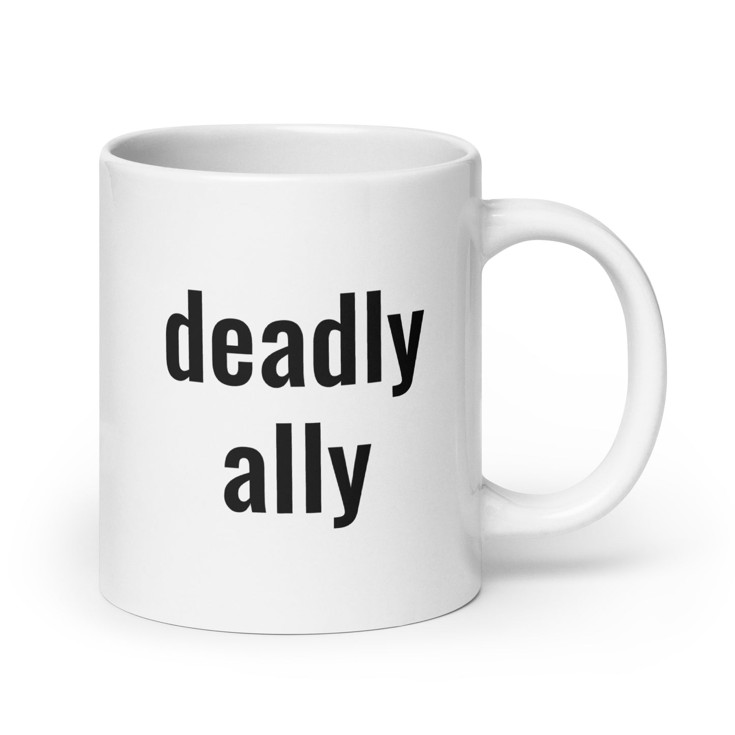 You Know Who You Are! Not My Fault That I'm A DEADLY ALLY!!! Mug - The Rez Lifestyle