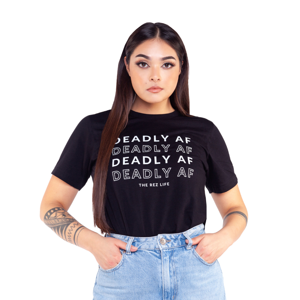 Damn, You Deadly AF! Tee - The Rez Lifestyle