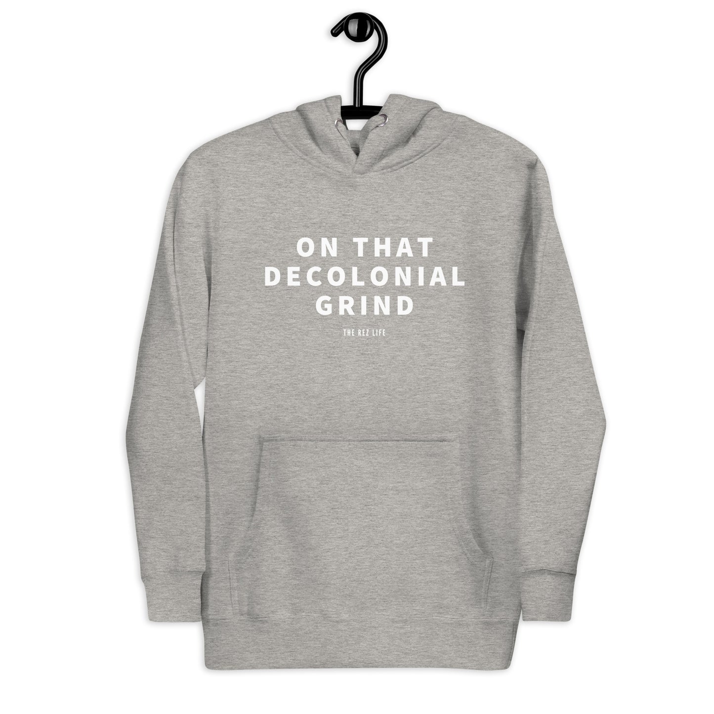 On That Decolonial Grind Hoodie - The Rez Lifestyle