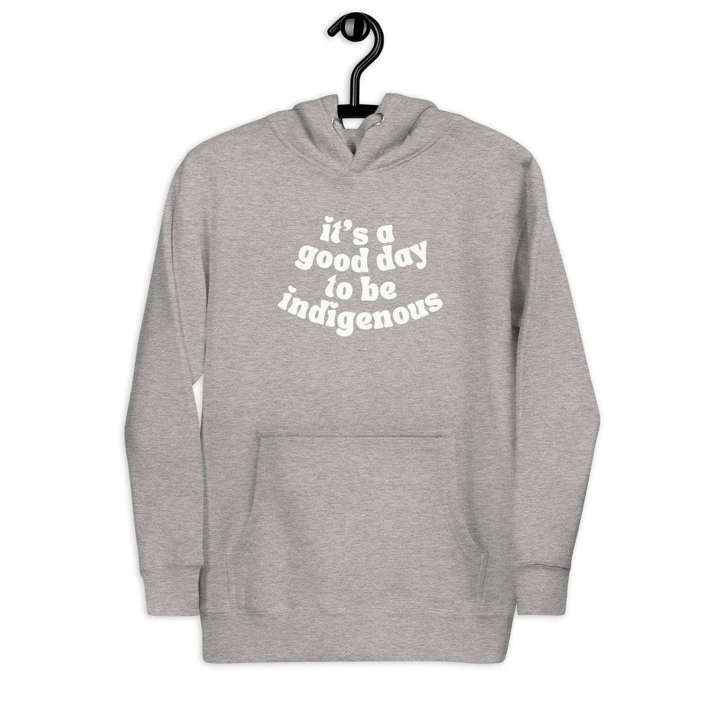 It's a good day to be indigenous Hoodie - The Rez Lifestyle