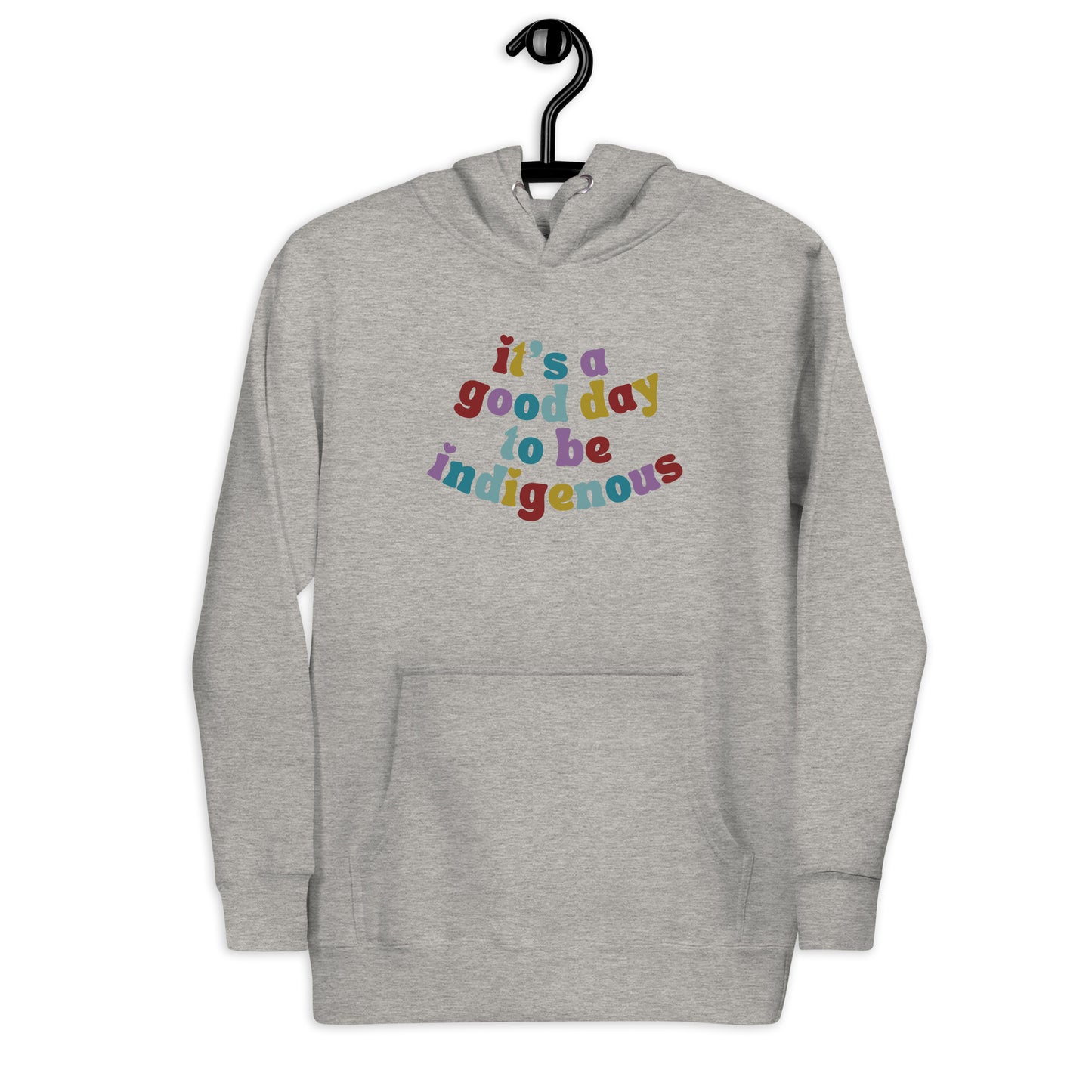 It's a good day to be indigenous! Hoodie - The Rez Lifestyle