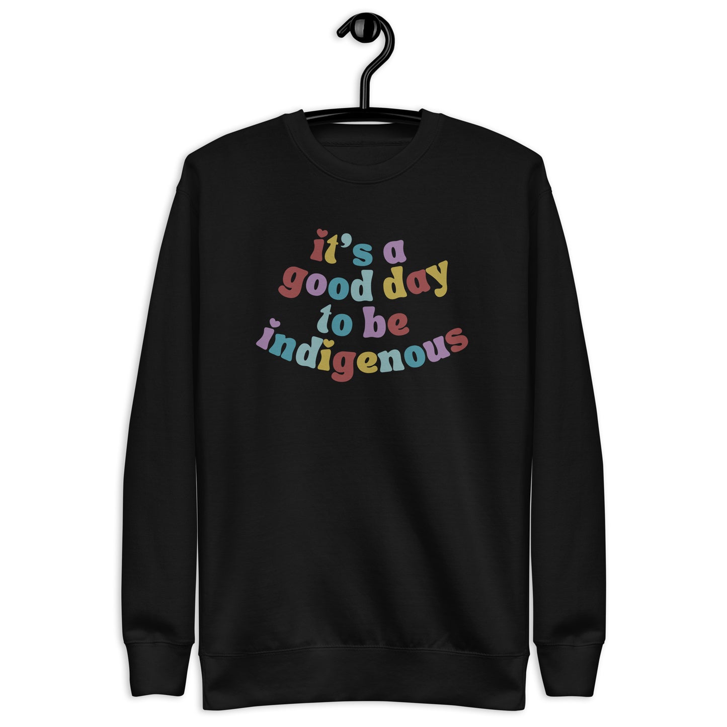 It's a good day to be indigenous! Crewneck - The Rez Lifestyle