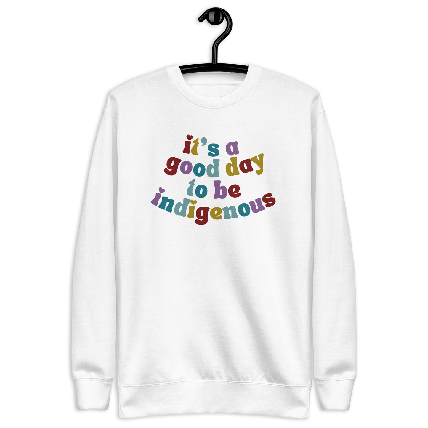 It's a good day to be indigenous! Crewneck - The Rez Lifestyle