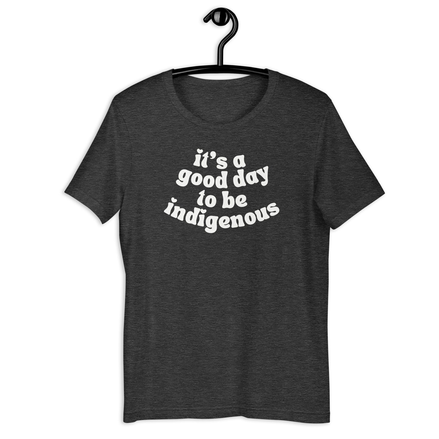 It's a good day to be indigenous tee - The Rez Lifestyle