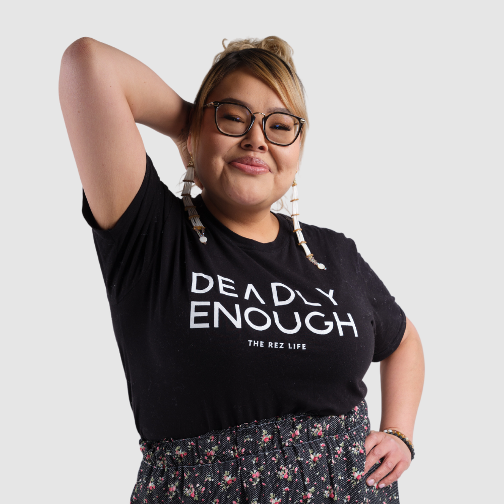 Deadly Enough Tee - The Rez Lifestyle
