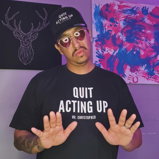 Quit Acting Up by @Mr.Christ0pher