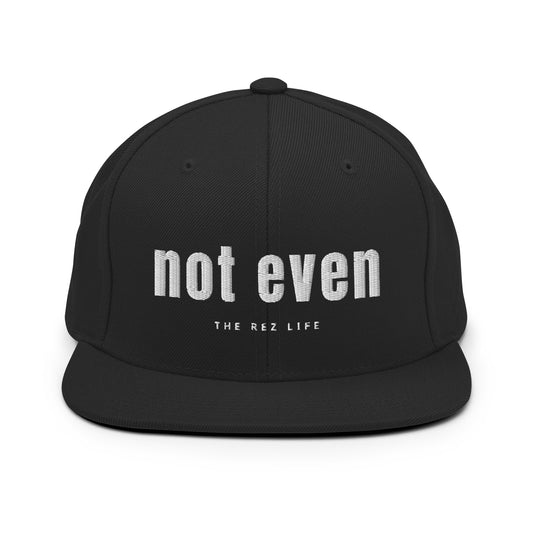 Not Even Snapback - The Rez Lifestyle