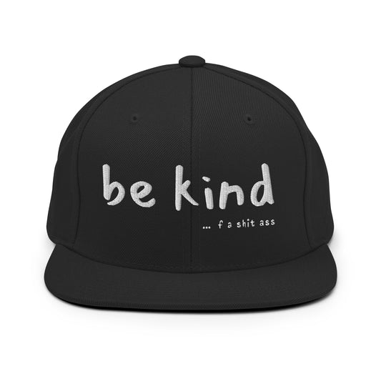 Be Kind ...Of A Shit Ass Snapback - The Rez Lifestyle
