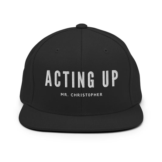 Acting Up (Again) by @Mr.Christ0pher Snapback