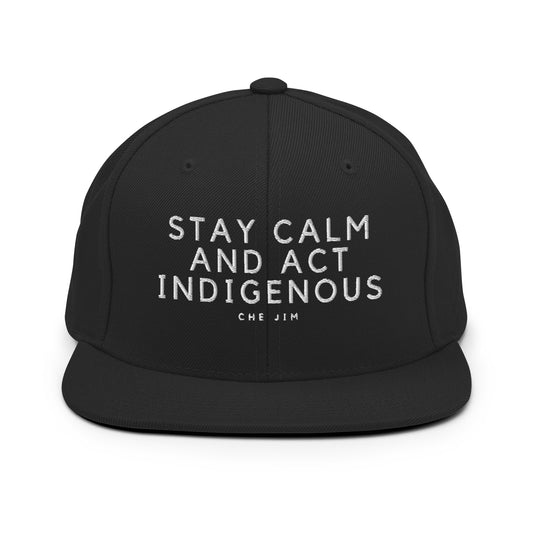 Stay Calm And Act Indigenous by @Che.Jim Snapback