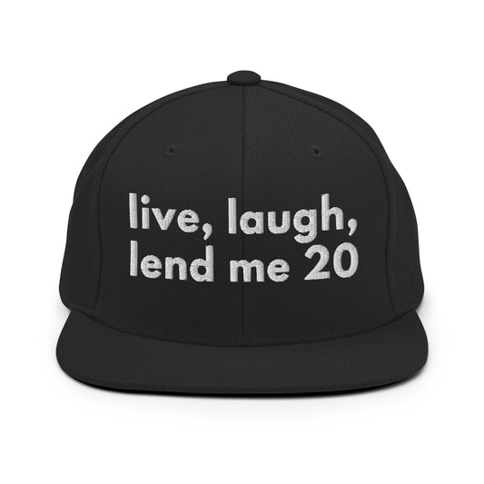 Live Laugh Lend Me 20 Snapback