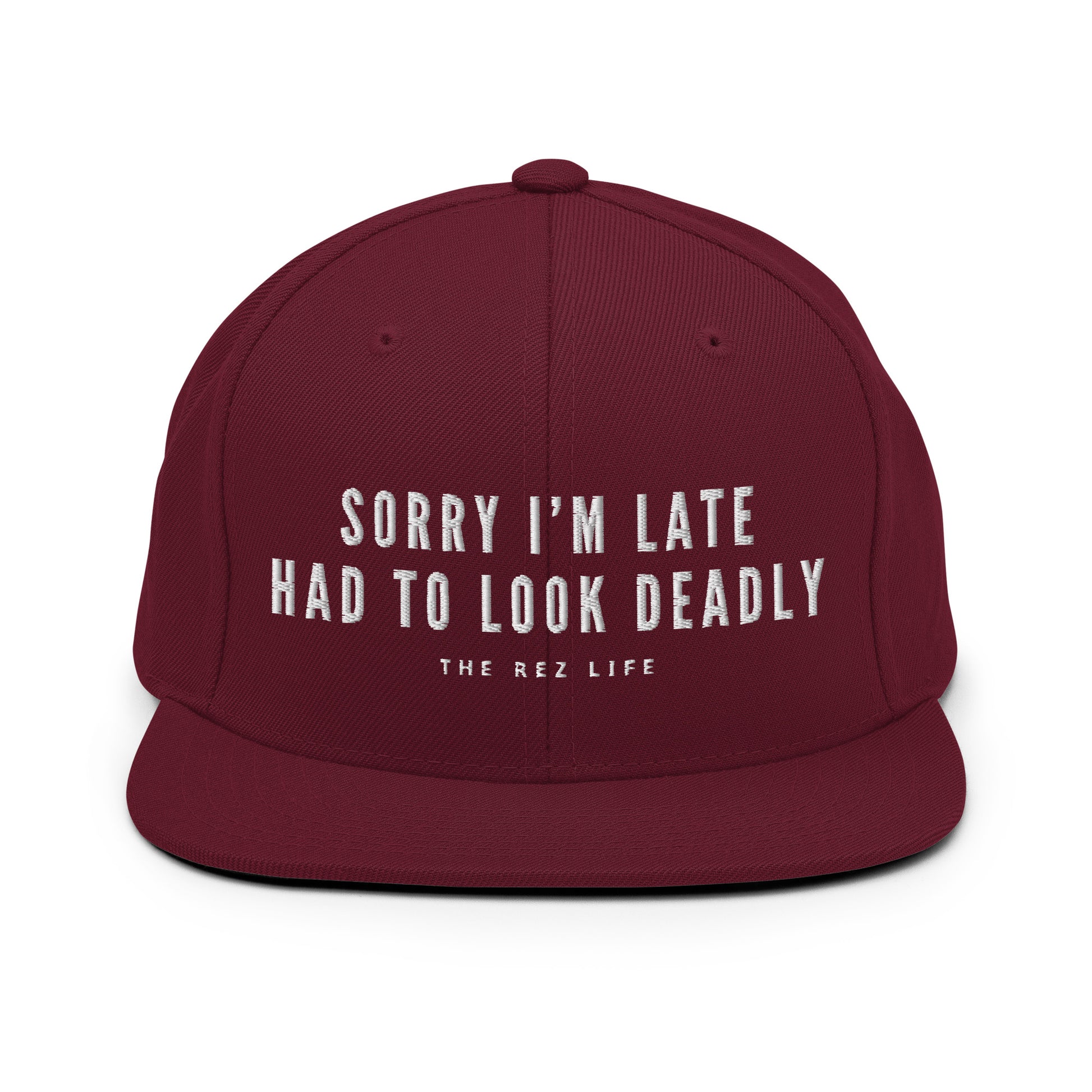 Sorry I'm Late Had To Look Deadly (NOT SORRY) Snapback - The Rez Lifestyle