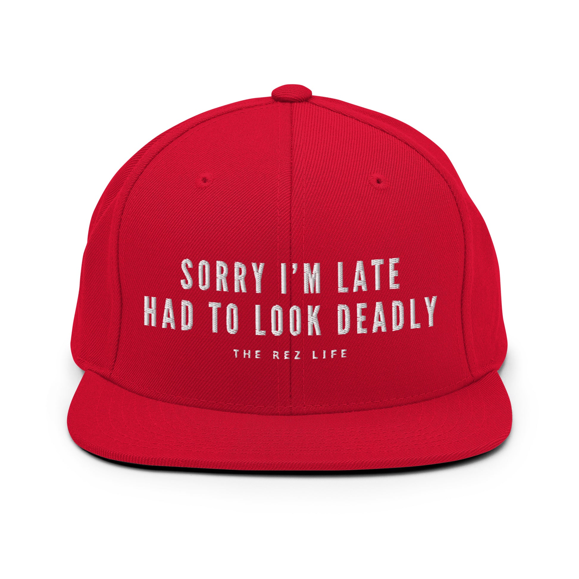 Sorry I'm Late Had To Look Deadly (NOT SORRY) Snapback - The Rez Lifestyle