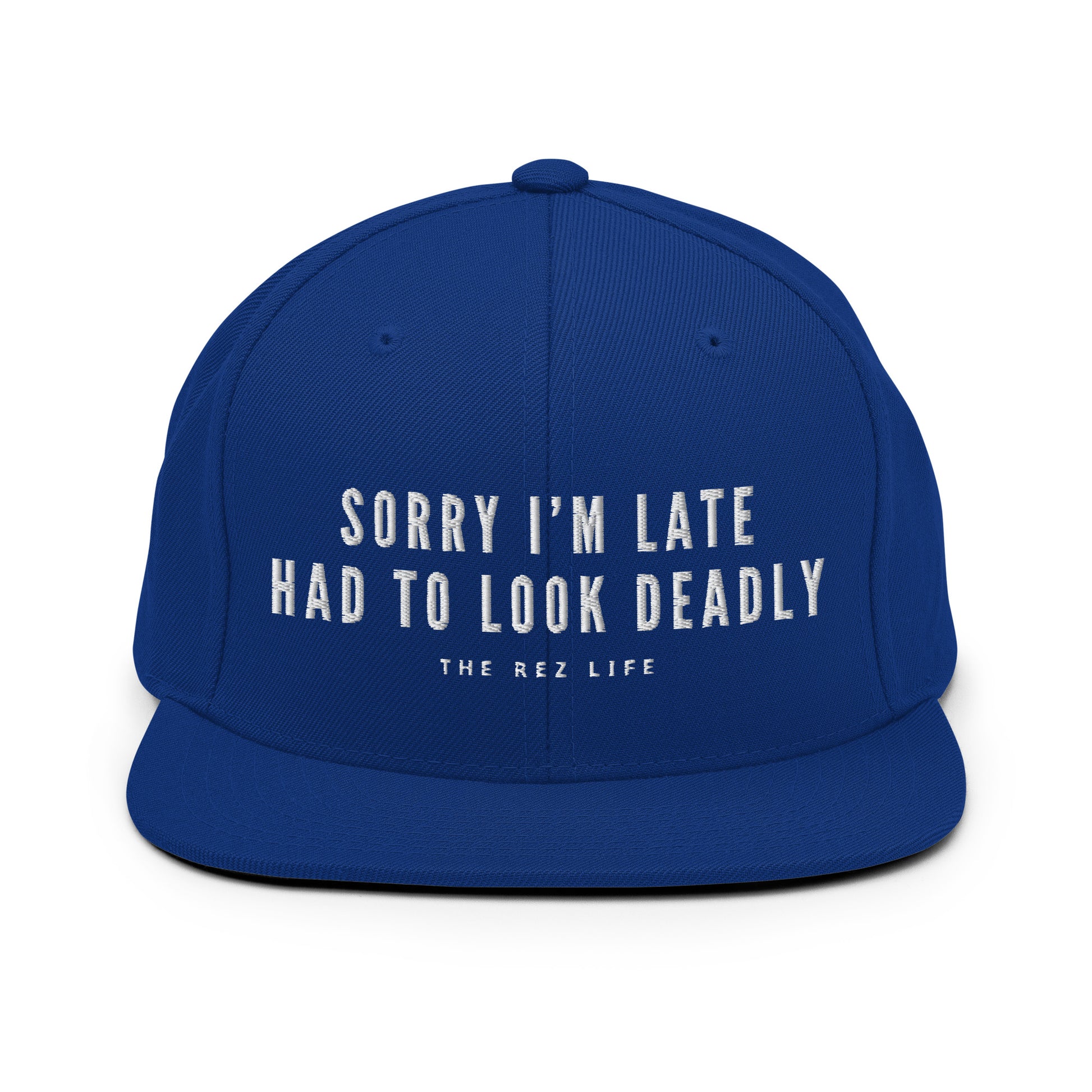 Sorry I'm Late Had To Look Deadly (NOT SORRY) Snapback - The Rez Lifestyle