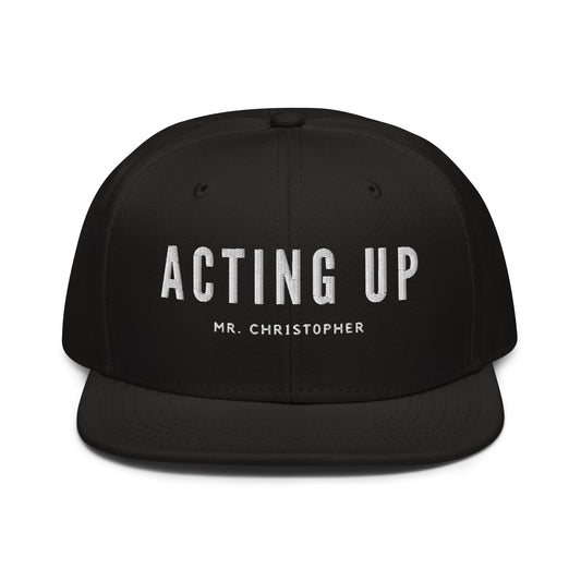 Acting Up by @Mr. Christ0pher Snapback