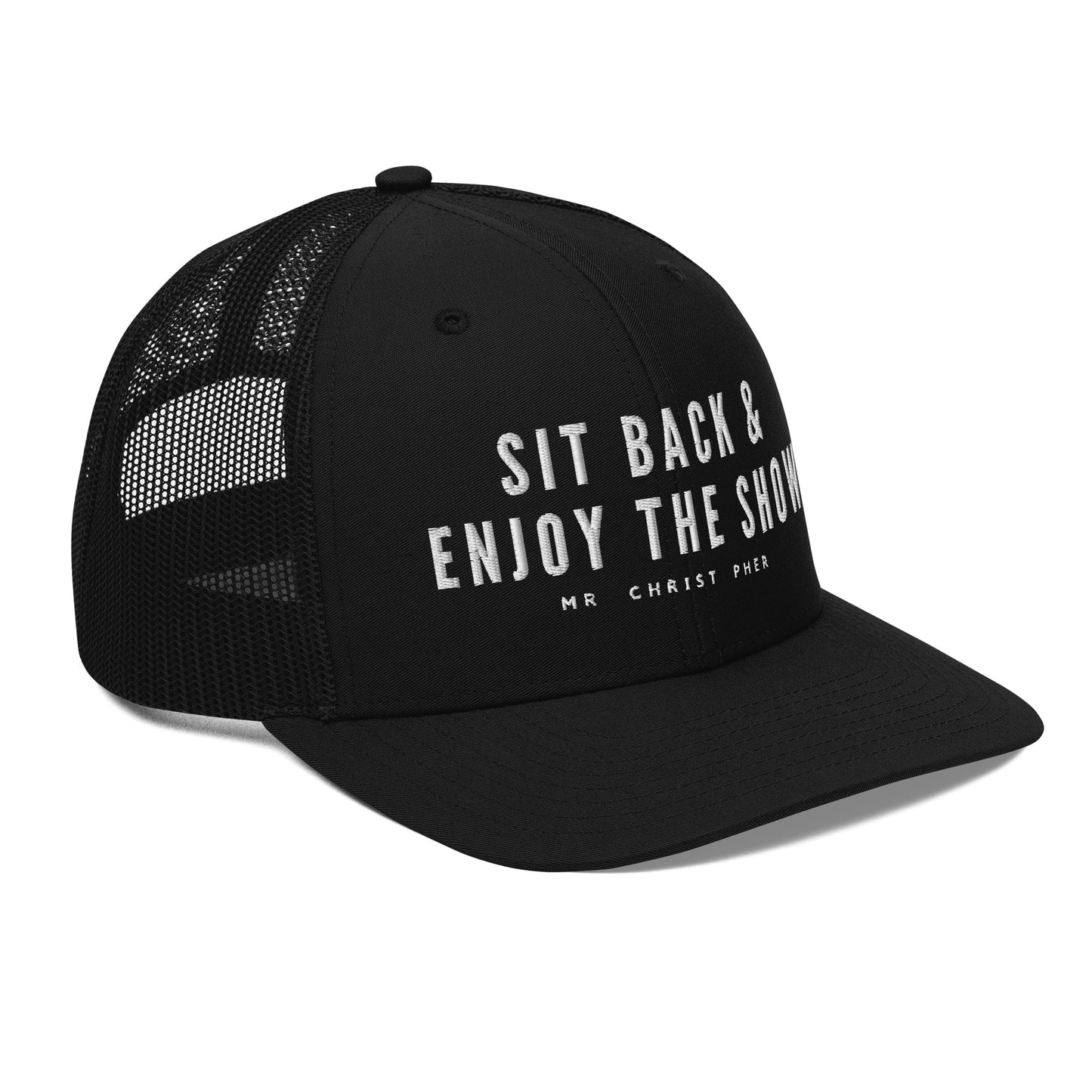 Sit Back & Enjoy The Show by @Mr.Christ0pher Trucker Hat