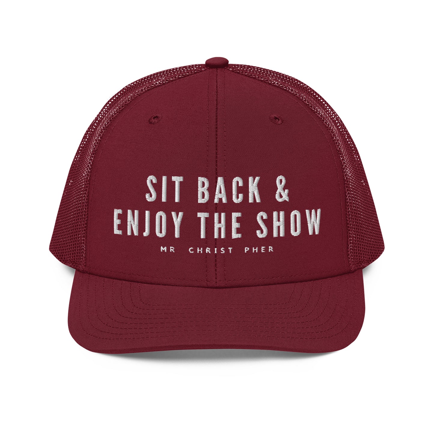 Sit Back & Enjoy The Show by @Mr.Christ0pher Trucker Hat