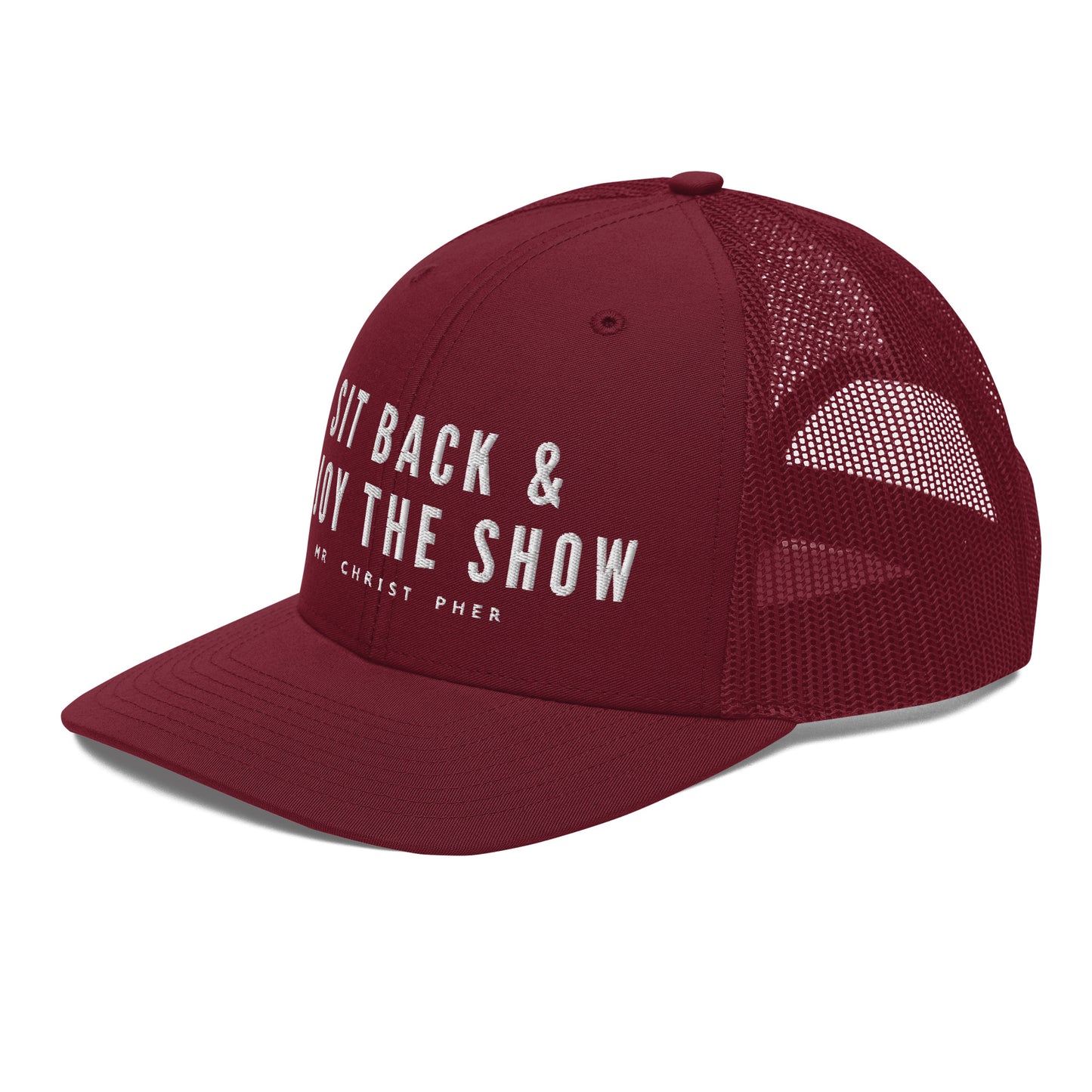 Sit Back & Enjoy The Show by @Mr.Christ0pher Trucker Hat