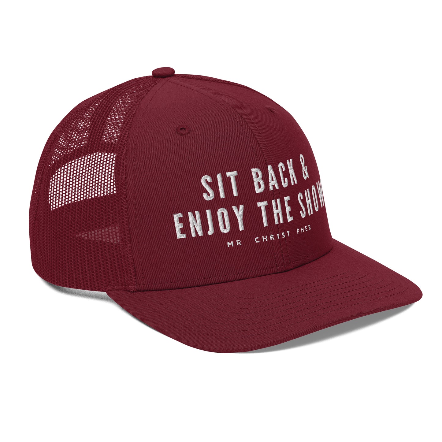 Sit Back & Enjoy The Show by @Mr.Christ0pher Trucker Hat