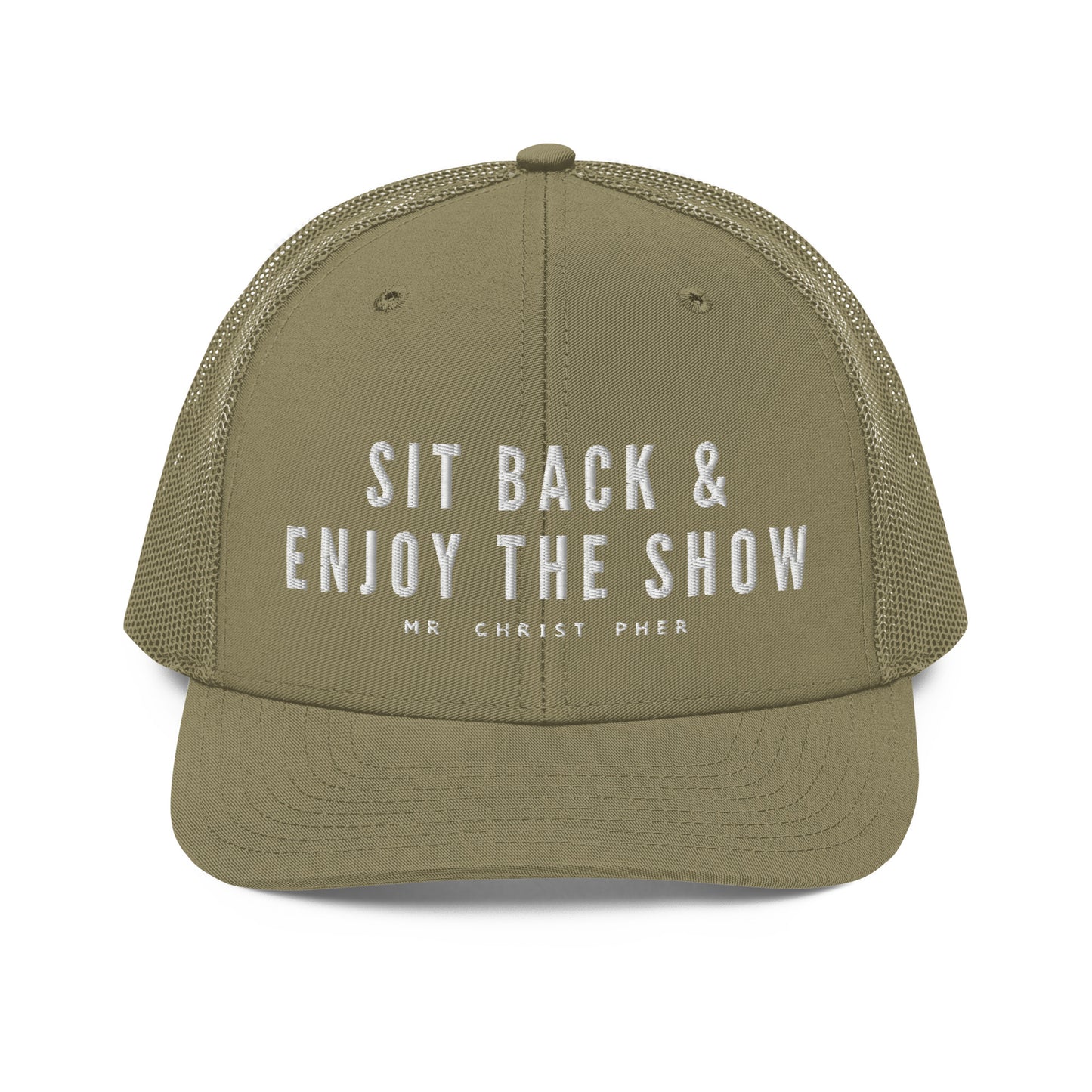 Sit Back & Enjoy The Show by @Mr.Christ0pher Trucker Hat