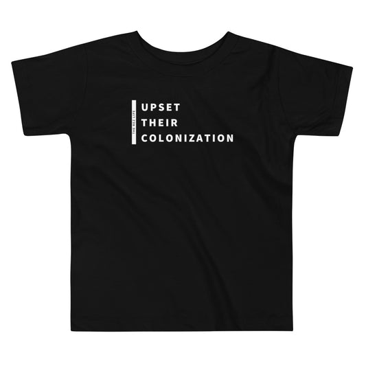 Upset Their Colonization Toddler Tee