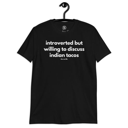 Introverted But Willing To Discuss Indian Tacos Tee
