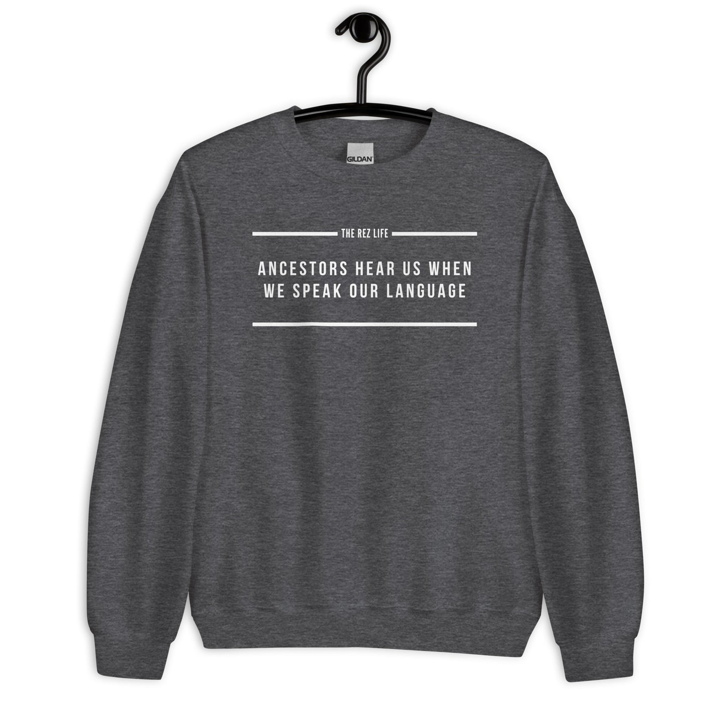 Ancestors Hear Us When We Speak Our Language Crewneck