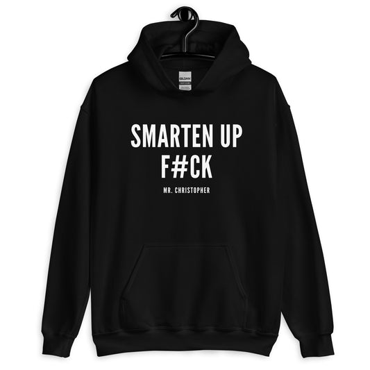 Smarten Up F#ck (Or Else) By @Mr.Christ0pher Hoodie