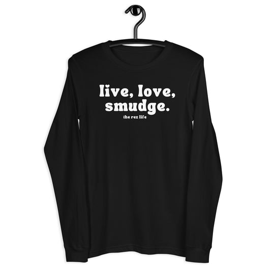 This Is The Way to Live, Love, Smudge! Long Sleeve