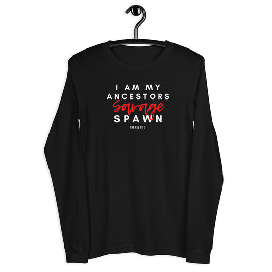 I Am My Ancestors Savage Spawn Long Sleeve