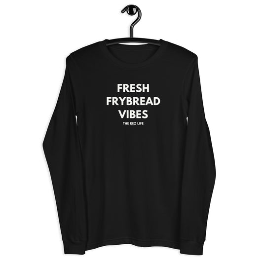 No Hard Frybread Energy Here Only FRESH FRYBREAD VIBES Long Sleeve - The Rez Lifestyle