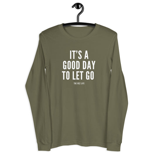 There's No Better Day Than TODAY! TO LET GO! Long Sleeve