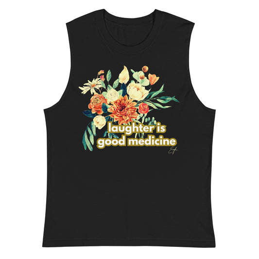Laugher Is Good Medicine Floral by @itzeaglee Muscle Tank