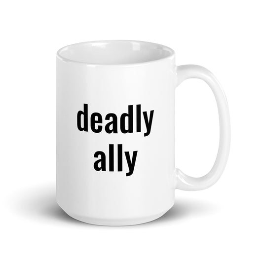 You Know Who You Are! Not My Fault That I'm A DEADLY ALLY!!! Mug - The Rez Lifestyle