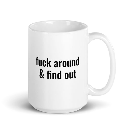 Fuck Around & Find Out Mug