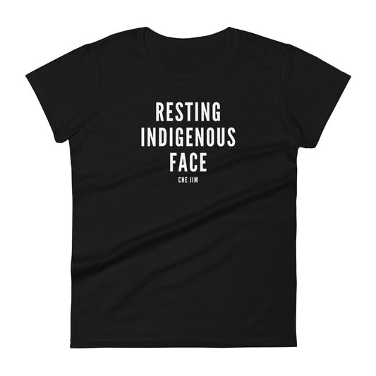 Not My Fault I Just Have Resting Indigenous Face @che.jim Women's Tee - The Rez Lifestyle