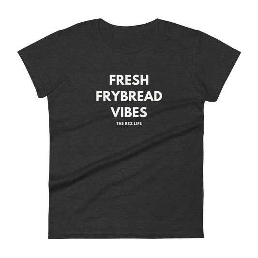 No Hard Frybread Energy Here Only FRESH FRYBREAD VIBES Women's Tee - The Rez Lifestyle